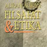 ALIRAN-ALIRAN FILSAFAT DAN ETIKA