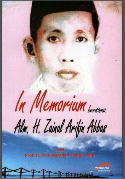 IN MEMORIUM : bersama Alm.H.Zainal Arifin Abbas