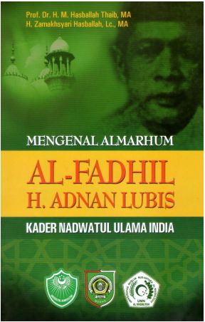 MENGENAL ALM. AL-FADHIL H. ADNAN LUBIS AN-NADVI