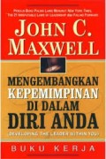 MENGEMBANGKAN KEPEMIMPINAN DI DALAM DIRI ANDA = DEVELOPING THE LEADER WITHIN YOU