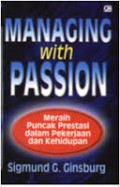 MANAGING WITH PASSION : MERAIH PUNCAK PRESTASI DALAM PEKERJAAN DAN KEHIDUPAN