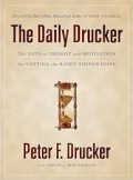 THE DAILY DRUCKER : 366 HARI WAWASAN DAN MOTIVASI UNTUK MENYELESAIKAN HAL-HAL YANG BENAR