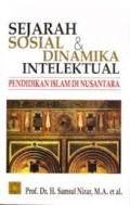 SEJARAH SOSIAL DAN DINAMIKA INTELEKTUAL : PENDIDIKAN ISLAM DI NUSANTARA