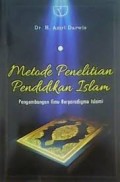 METODE PENELITIAN PENDIDIKAN ISLAM : PENGEMBANGAN ILMU BERPARADIGMA ISLAMI