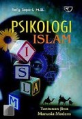 PSIKOLOGI ISLAM : TUNTUNAN JIWA MANUSIA MODERN