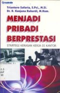 MENJADI PRIBADI BERPRESTASI : STRATEGI KERASAN KERJA DI KANTOR