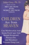 CHILDREN ARE FROM HEAVEN : CARA MEMBESARKAN ANAK SECARA POSITIF AGAR ANAK MENJADI KOOPERATIF, DAN MEMAHAMI PERASAAN ORANG LAIN