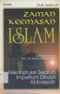 ZAMAN KEEMASAN ISLAM : REKONSTRUKSI SEJARAH IMPERIUM DINASTI ABBASIYAH