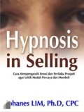 HYPNOSIS IN SELLING : CARA MEMPENGARUHI EMOSI DAN PRILAKU PROSPEK AGAR LEBIH MUDAH PERCAYA DAN MEMBELI