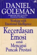 WORKING WITH EMOTIONAL INTELLIGENCE : KECERDASAN EMOSI UNTUK MENCAPAI PUNCAK PRESTASI