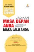 THE LAWS OF LIFETIME GROWTH : JADIKAN MASA DEPAN ANDA LEBIH BESAR DARIPADA MASA LALU ANDA