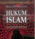 PENGANTAR STUDI HUKUM ISLAM : PRINSIP DASAR MEMAHAMI BERBAGAI KONSEP DAN PERMASALAHAN HUKUM ISUM Dl INDONESIA