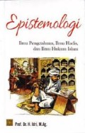 EPISTIMOLOGI : ILMU PENGETAHUAN, ILMU HADIS, DAN ILMU HUKUM ISLAM