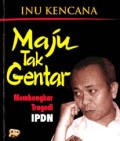 MAJU TAK GENTAR : MEMBONGKAR TRAGEDI IPDN