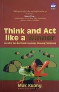 THINK AND ACT LIKE A WINNER = BERPIKIR DAN BERTINDAK LAYAKNYA SEORANG PEMENANG