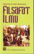ORIENTASI KE ARAH PEMAHAMAN FILSAFAT ILMU