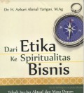 DARI ETIKA KE SPIRITUALITAS BISNIS