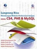 LANGSUNG BISA MEMBANGUN WEBSITE PROFESIONAL DENGAN ADOBE CS4, PHP, DAN MYSQL