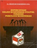 KEPERCAYAAN DALAM KOMUNIKASI POLITIK : TINJAUAN PSIKOLOGI KOMUNIKASI