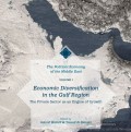 The Political Economy of the Middle East  : Economic  Diversification in  the Gulf Region, Volume I