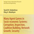 Many Agent Games in Socio-economic Systems: Corruption, Inspection, Coalition Building, Network Growth, Security